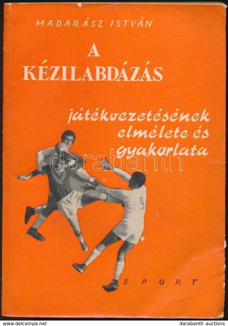 Madarász István: A Kézilabdázás Játékvezetésének Elmélete és Gyakorlata. Bp.,1961, Sport. Els? Kiadás. Kiadói Papírkötés - Unclassified