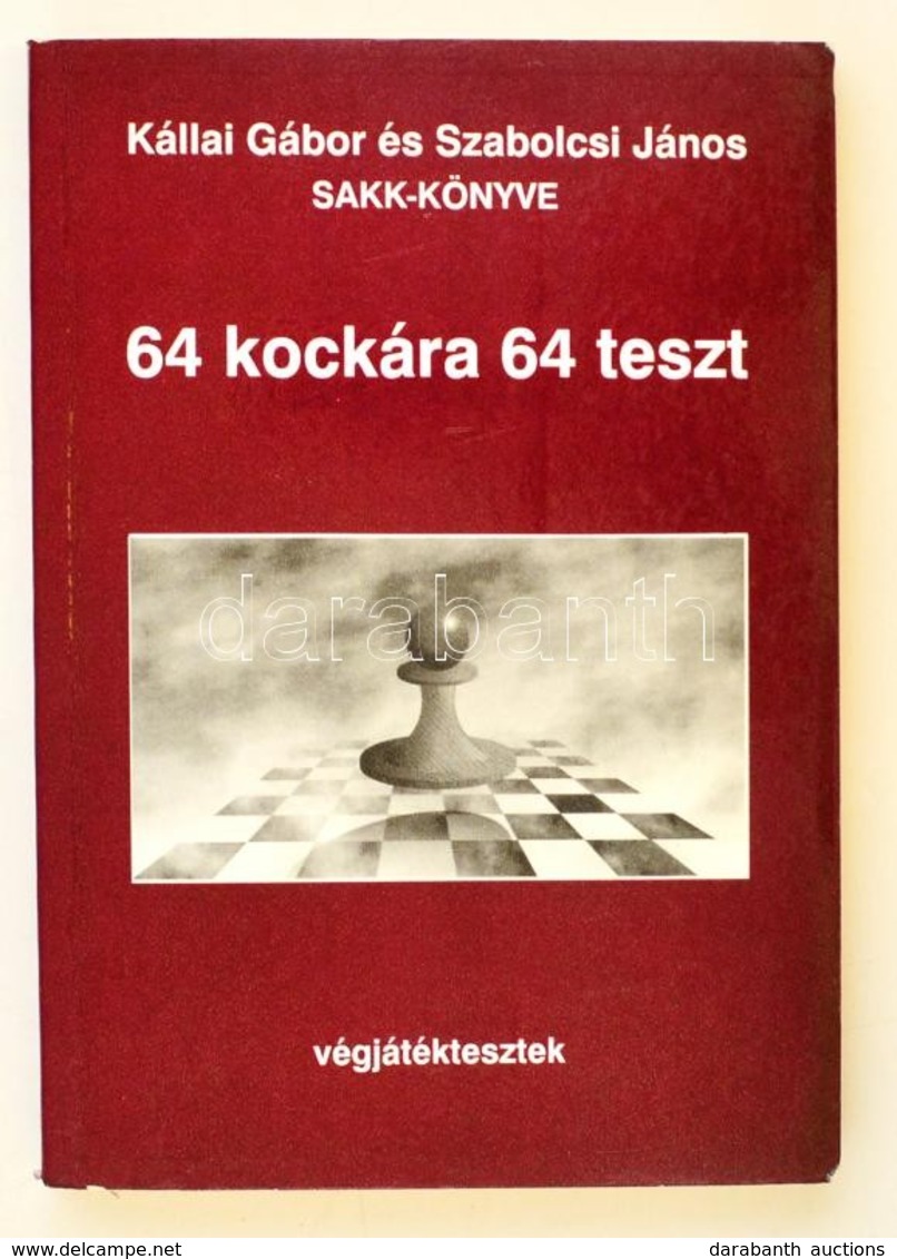 Kállai Gábor - Szabolcsi János: 64 Kockára 64 Teszt. Végjátéktesztek - Unclassified