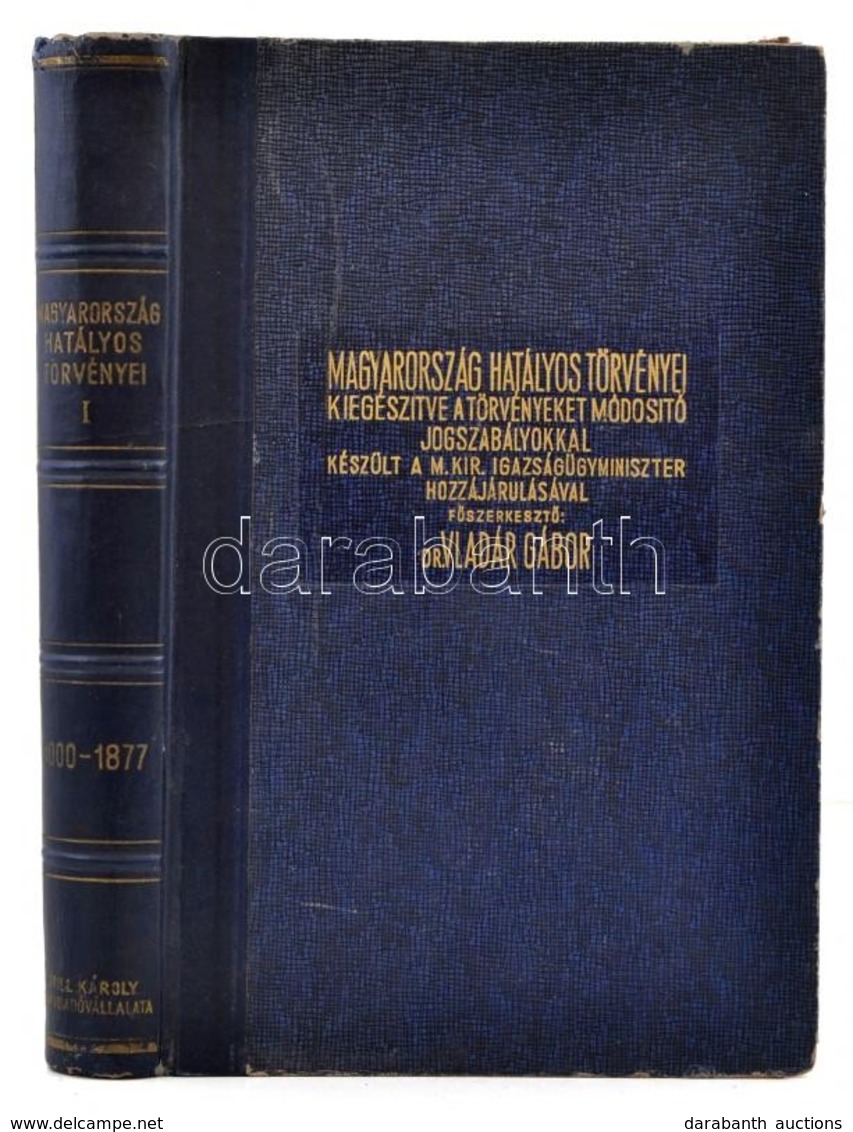 Magyarország Hatályos Törvényei Kiegészítve A Törvényeket Módosító Jogszabályokkal. I. Kötet 1000-1877. Szerk.: Vladár G - Unclassified