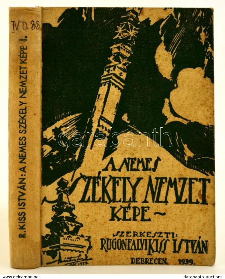 Rugonfalvi Kiss István: A Nemes Székely Nemzet Képe. I. Kötet. Debrecen, 1939, Lehotai Pál, 447+4 P.+ 1 Kihajtható Térké - Unclassified