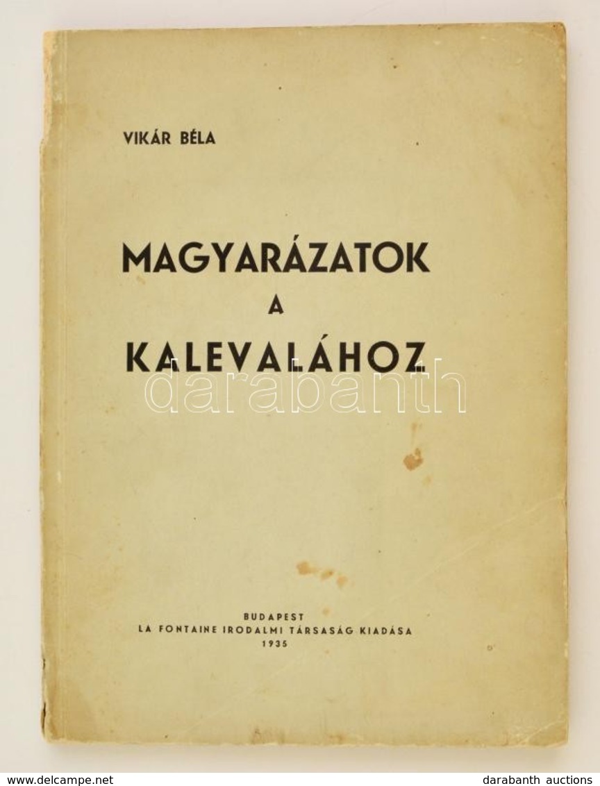 Vikár Béla: Magyarázatok A Kalevalához
Budapest, La Fontaine Társaság Kiadása, 1935.. Kiadói Papírkötésben - Unclassified