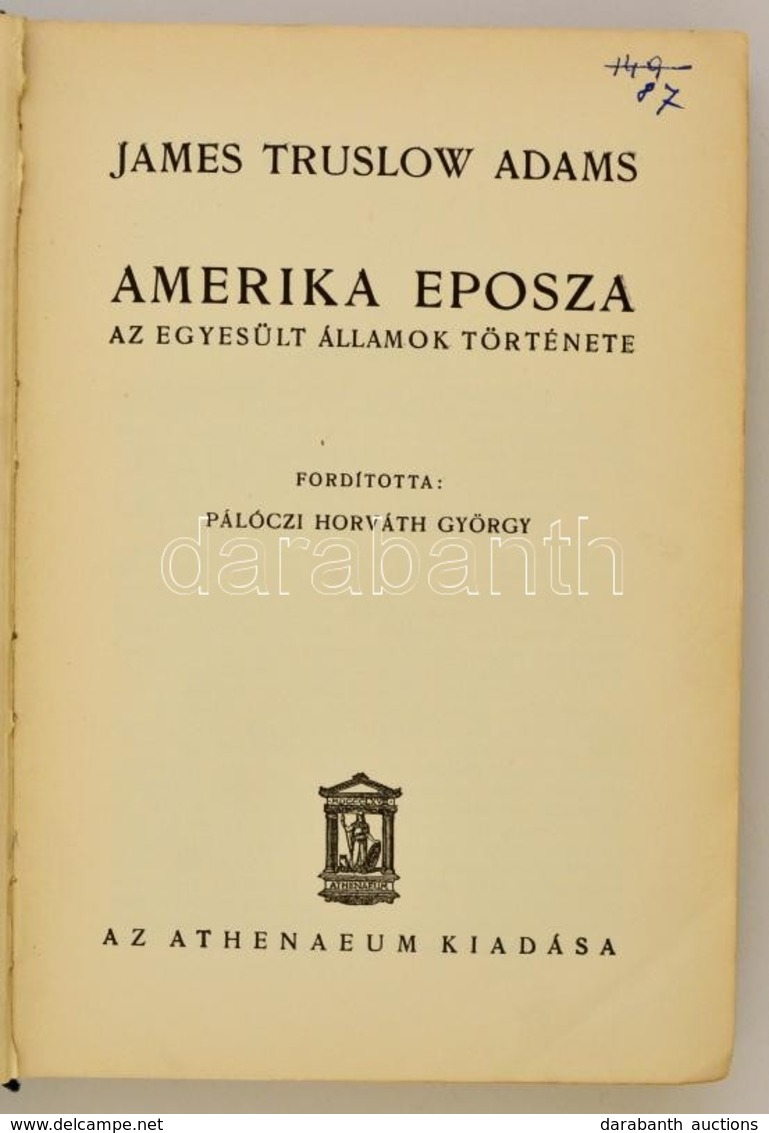 James Truslow Adams: Amerika Eposza. Az Egyesült Államok Története. Fordította: Pálóczi Horváth György. Bp.,é.n., Athena - Unclassified