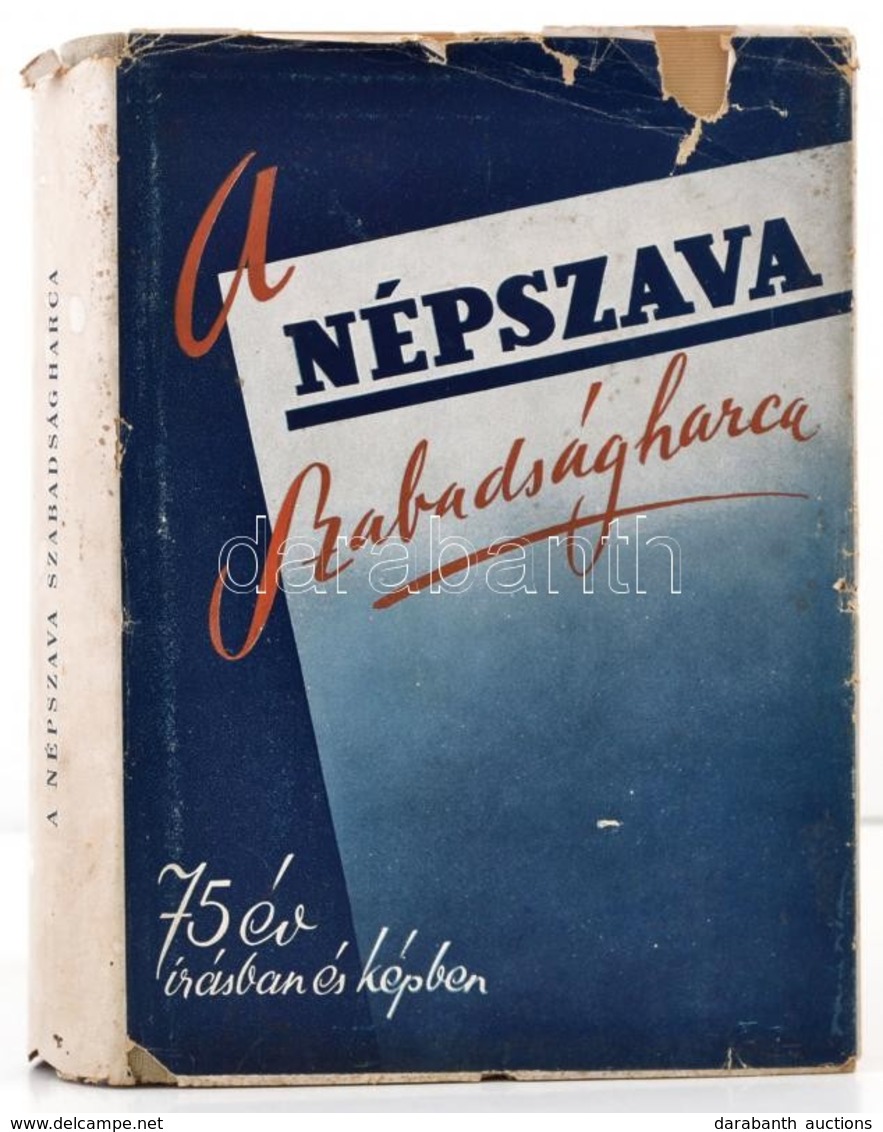 A Népszava Szabadságharca. Szemelvények 75 Szocialista Sajtójából. Szakasits Árpád Irányításával összeállította Pikay Is - Unclassified