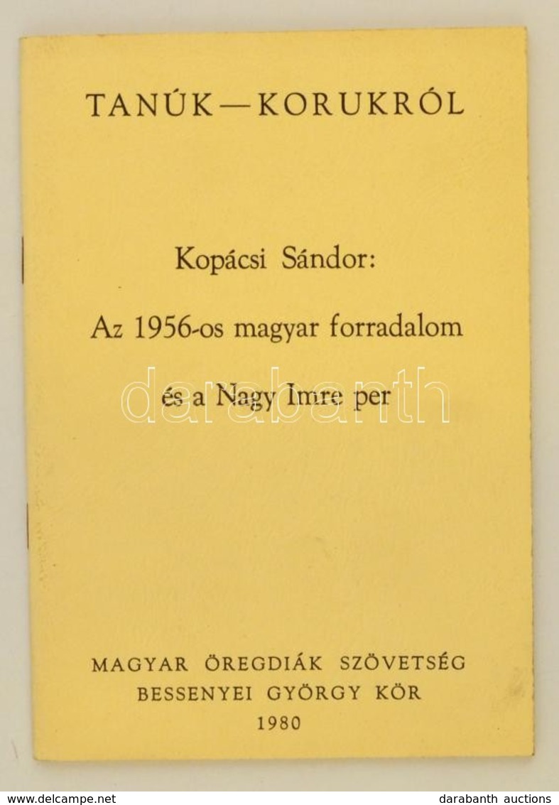 Kopácsi Sándor: AZ 1956-os Magyar Forradalom és A Nagy Imre Per. Tanúk-korukról. New Brunswick, 1980, Magyar Öregdiák Sz - Unclassified