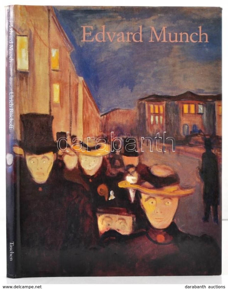 Ulrich Bischoff: Edvard Munch. 1863-1944.  Bilder Vom Leben Und Vom Tod. Köln, 1988, Benedikt Taschen Verlag. Kiadói Kar - Unclassified