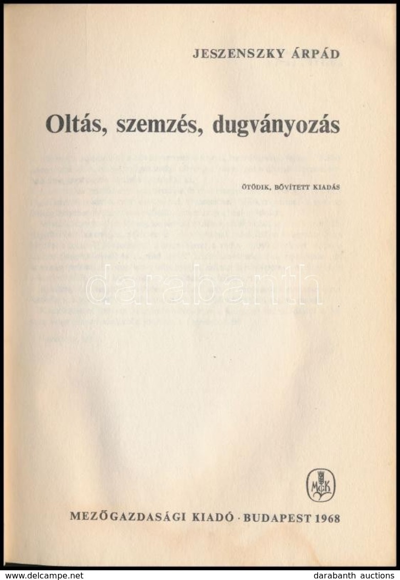 Jeszenszky Árpád: Oltás, Szemezés, Dugványozás. Bp.,1968, Mez?gazdasági. Ötödik, B?vített Kiadás. Kiadói Papírkötés, Kia - Unclassified