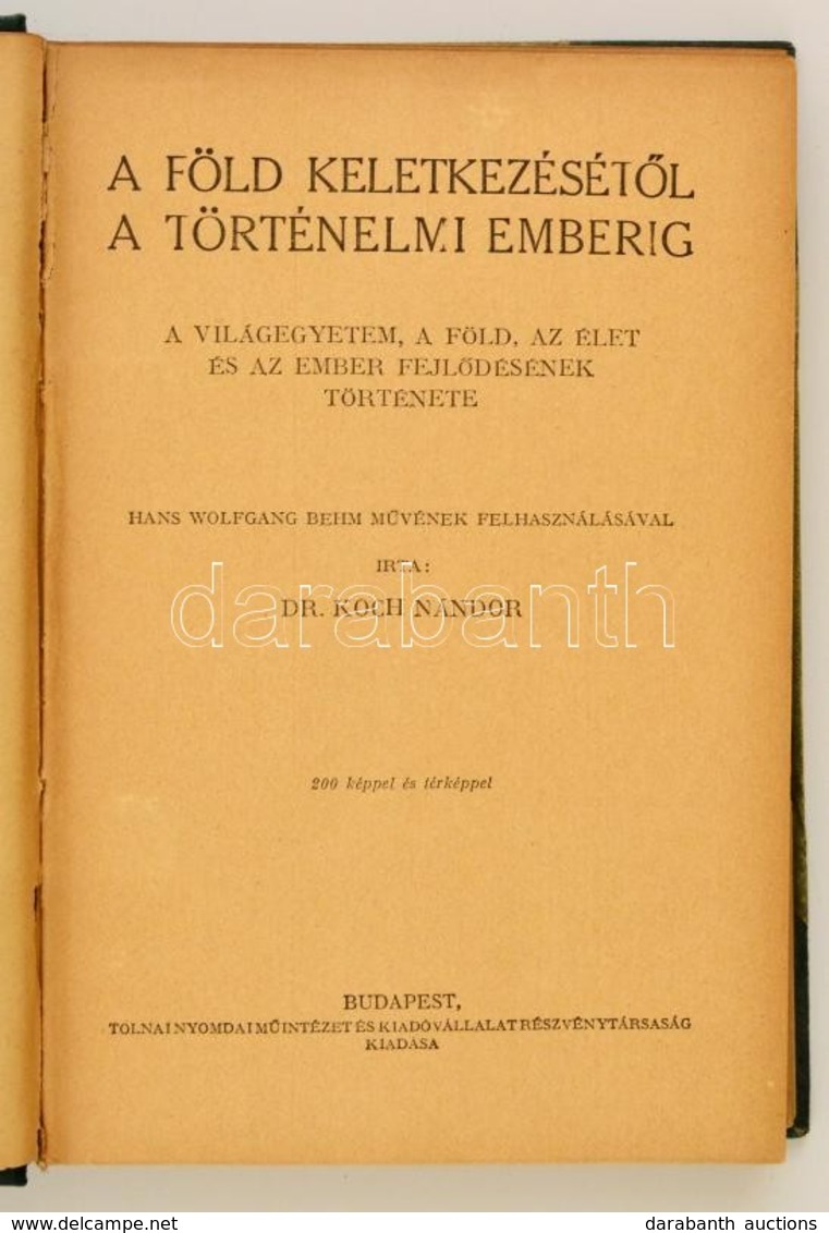 Koch: Nándor: A Föld Keletkezését?l A Történelmi Emberig. Bp., é. N., Tolnai. Félvászon Kötésben, Jó állapotban. - Unclassified