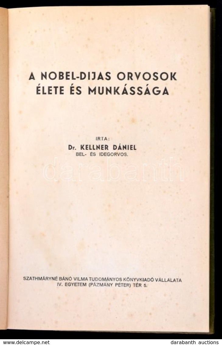 Dr. Kellner Dániel: A Nobel-díjas Orvosok élete és Munkássága. Bp., é.n., Szathmáryné Bánó Vilma Tudományos Könyvkiadó V - Unclassified