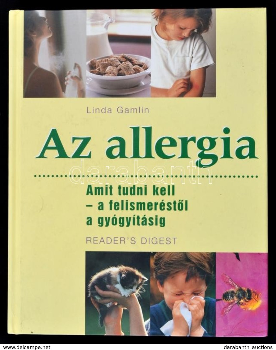 Linda Gamlin: Az Allergia - Amit Tudni Kell - A Felismerést?l A Gyógyításig
Bp., 1998. Reader's Digest Kiadó Kft. Hibátl - Unclassified