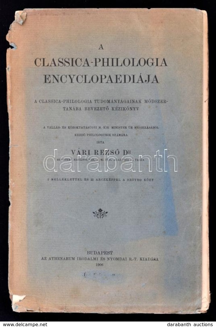 Dr. Vári Dezs?: A Classica-philologia Encyclopaediája. A Classica-philologia Tudományának Módszertanába Bevezet? Kézikön - Unclassified