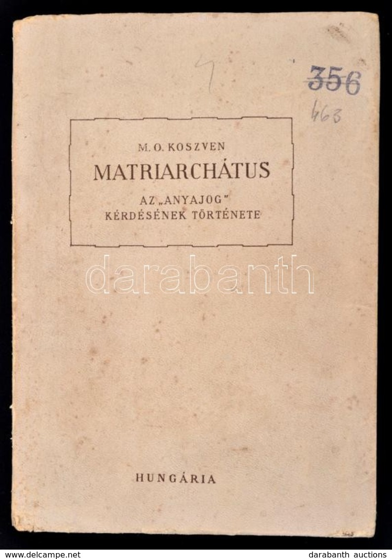 Koszven, M. O.: Matriarchátus. Matriarchátus. Az Anyajog Kérdésének Története. Ford. Borzsák István. (Bp. 1950.) Hungári - Unclassified