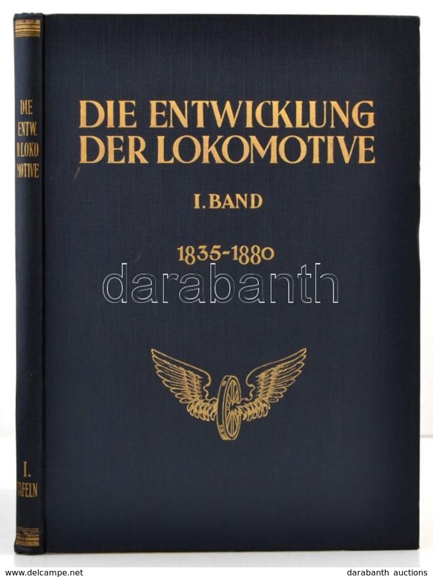 Die Entwicklung Der Lokomotive. Im Gebiete Des Vereins Deutscher Eisenbahnverwaltung. Tafeln Zum I. Band 1835-1880. Münc - Unclassified