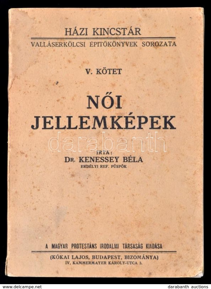 Dr. Kenessey Béla: N?i Jellemképek. Házi Kincstár V. Kötet. Bp., 1913, Magyar Protestáns Irodalmi Társaság, Kókai Lajos. - Unclassified