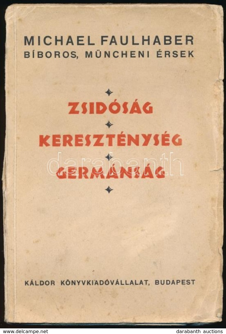 Michael Faulhaber: Zsidóság, Kereszténység, Germánság. A Müncheni Szent Mihály-templomban Mondott ádventi Beszédek. Bp., - Unclassified