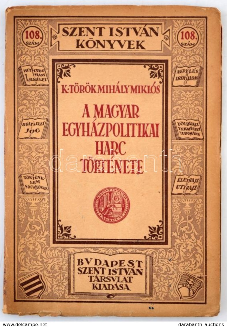 K. Török Mihály Miklós - A Magyar Egyházpolitikai Harc Története (Szent István Könyvek 108.) Bp., 1933, Szent István-Tár - Unclassified