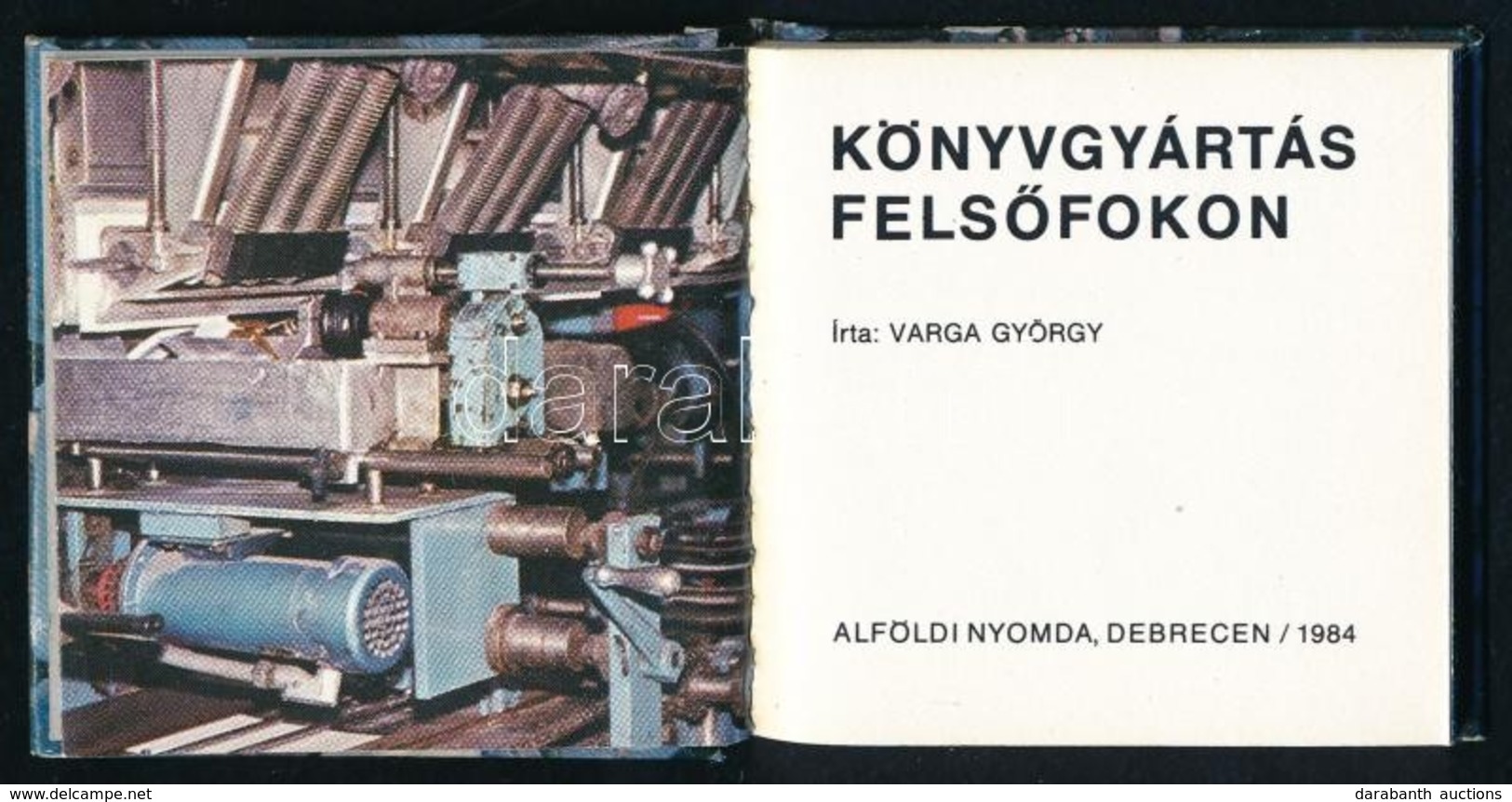 Varga György: Könyvgyártás Fels?fokon. Bp., 1984. Csak 200 Pld! - Unclassified