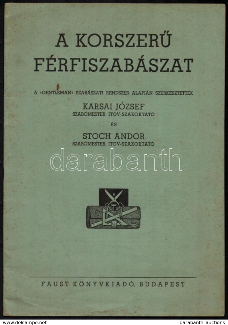 Karsai József - Stoch Andor: A Korszer? Férfiszabászat I-II. Bp., 1949, Faust. Kiadói Papírkötés, Kissé Kopottas állapot - Unclassified