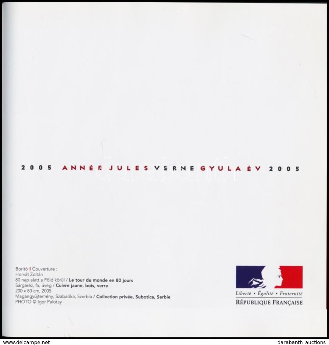 Verne Gyula év 2005. Bp., Francia Nagykövetség Kulturális és Együttm?ködési Osztálya. Kiadói Kartonált Kötés, Sok Képpel - Unclassified