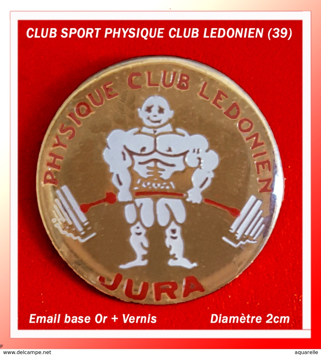 SUPER PIN'S CLUB HALTEROPHILIE : PhYSIQUE Club LEDONIEN (Lons Le Saunier) JURA émail Base Or + Vernis, Diamètre 2cm - Weightlifting