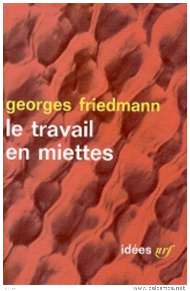 Georges Friedmann -Le Travail En Miettes - Sonstige & Ohne Zuordnung