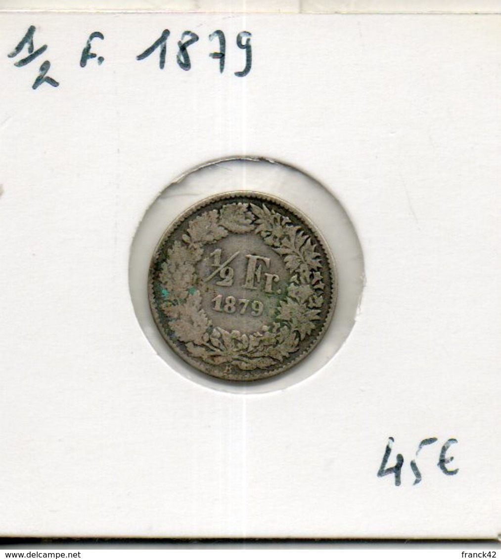 Suisse.  1/2 Franc 1879 - 1/2 Franc