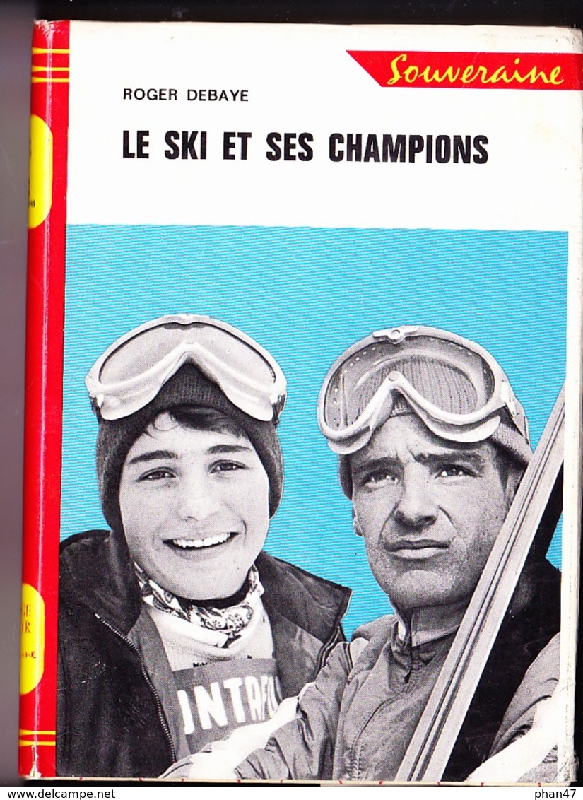 LE SKI ET SES CHAMPIONS Par Roger Debaye, TONI SAILER, JEAN VUARNET, GUY PERILLAT, MARIELLE GOITSCHEL, JEAN-CLAUDE KILLY - Bibliotheque Rouge Et Or