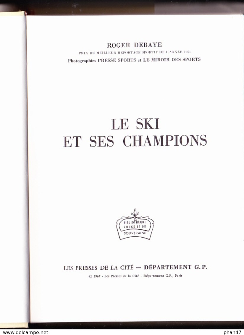 LE SKI ET SES CHAMPIONS Par Roger Debaye, TONI SAILER, JEAN VUARNET, GUY PERILLAT, MARIELLE GOITSCHEL, JEAN-CLAUDE KILLY - Bibliotheque Rouge Et Or