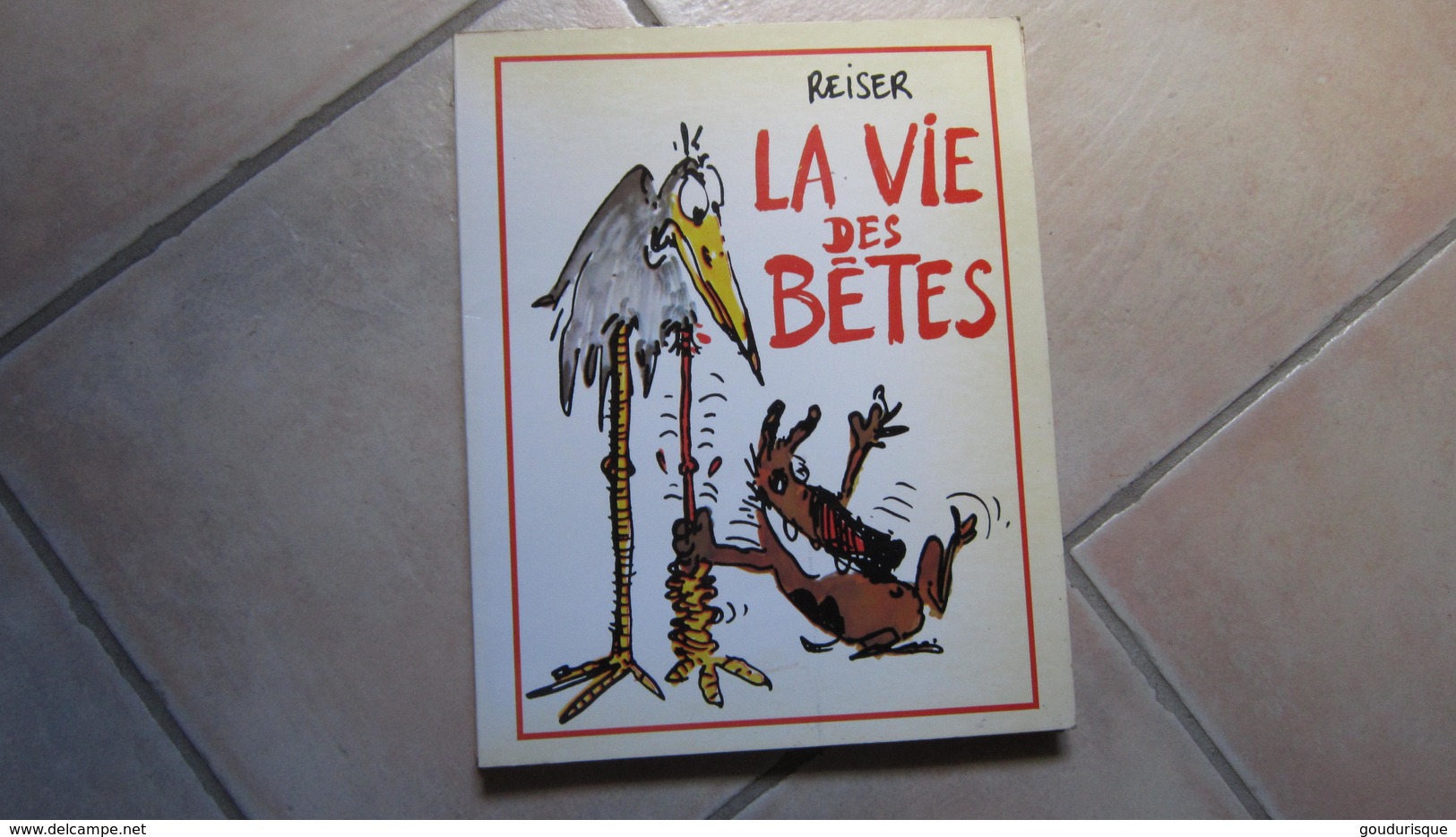 LA VIE DES BETES  REISER - Reiser