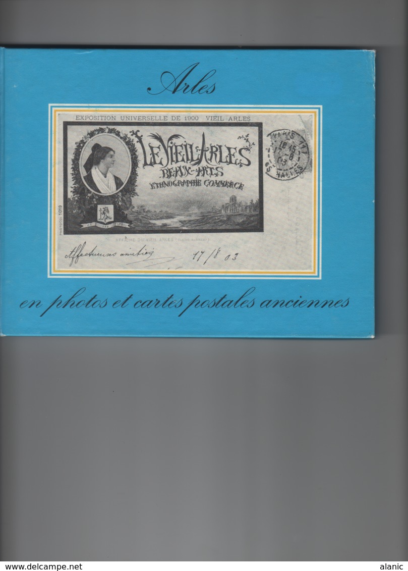 [13] Bouches-du-Rhône >Livre: Arles En Photos Et Cartes Postales Par René GARAGNON (+ 120 Prises De Vues) - Arles