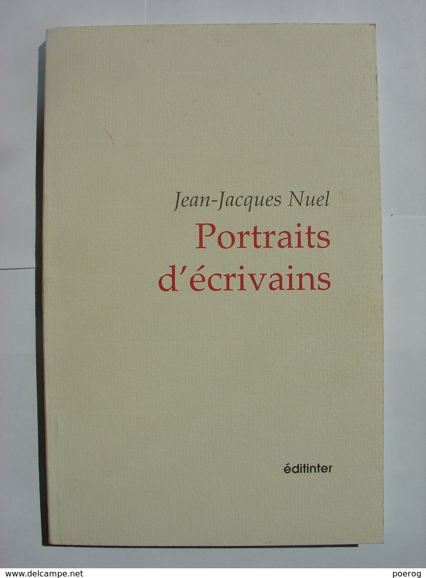 LIVRE DEDICACE - JEAN JACQUES NUEL - PORTRAITS D'ECRIVAINS - EDITINTER - 2002 - Livres Dédicacés