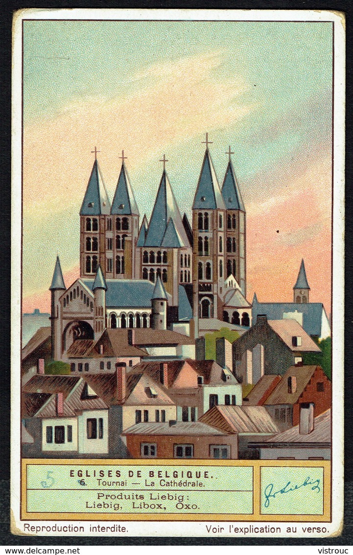 LIEBIG - FR - 1 Chromo N° 6 - Série/Reeks S 1235 - Eglises En Belgique: Cathédrale De Tournai. - Liebig