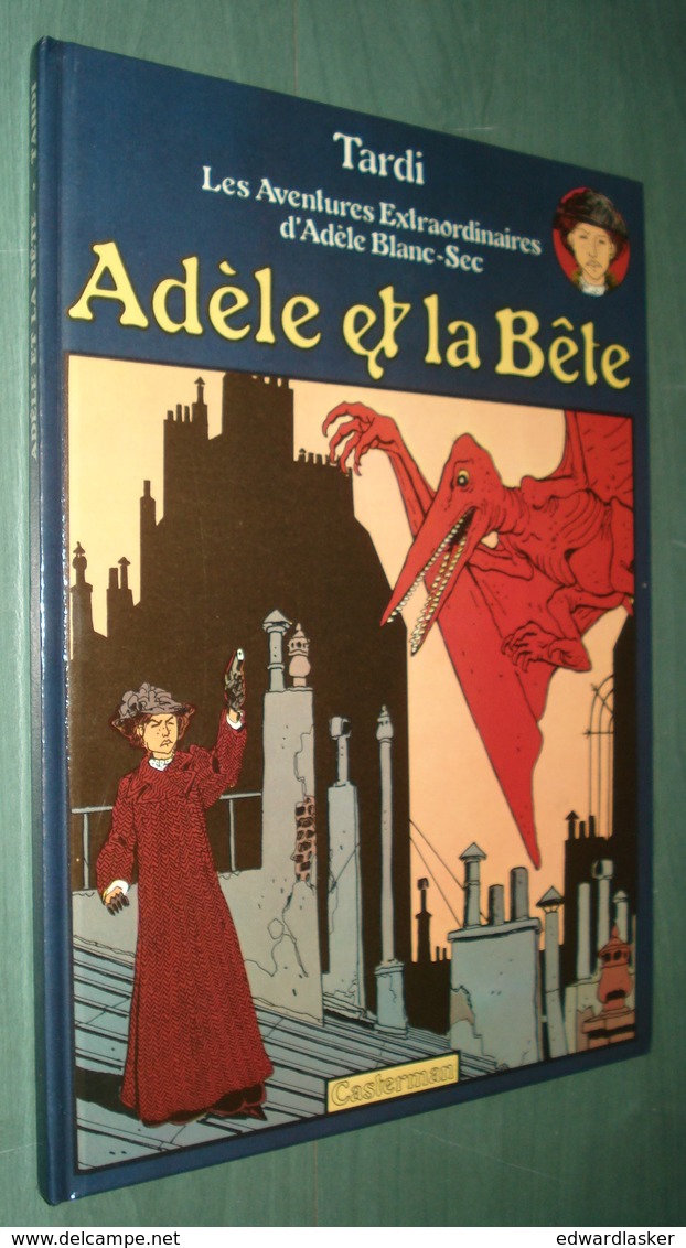 ADELE BLANC-SEC 1 : Adèle Et La Bête //Tardi - 2eme édition Casterman (1977) - Adèle Blanc-Sec