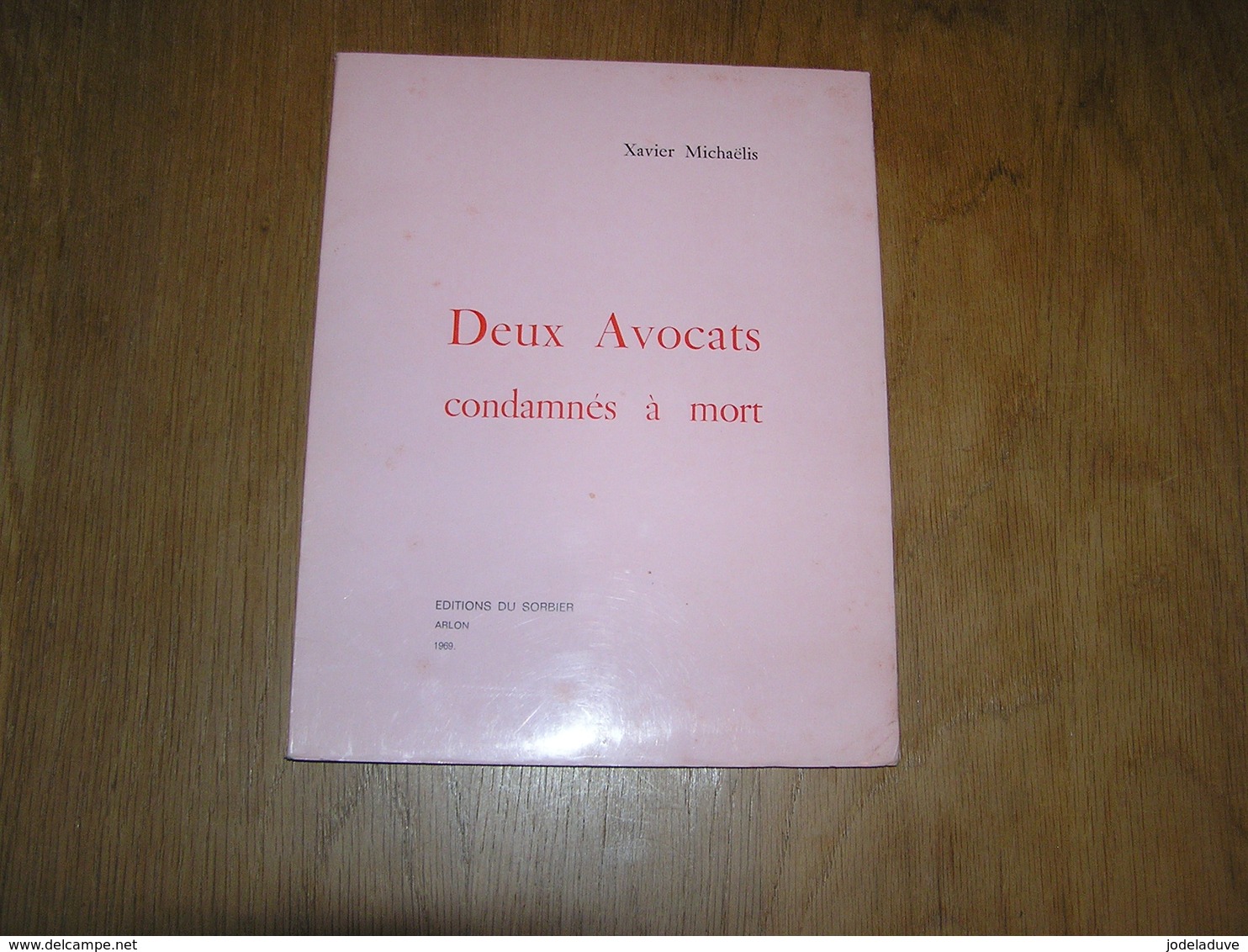 DEUX AVOCATS CONDAMNES à MORT Xavier Michaëlis Editions La Dryade 1971 Régionalisme Arlon Ardenne Luxembourg - België