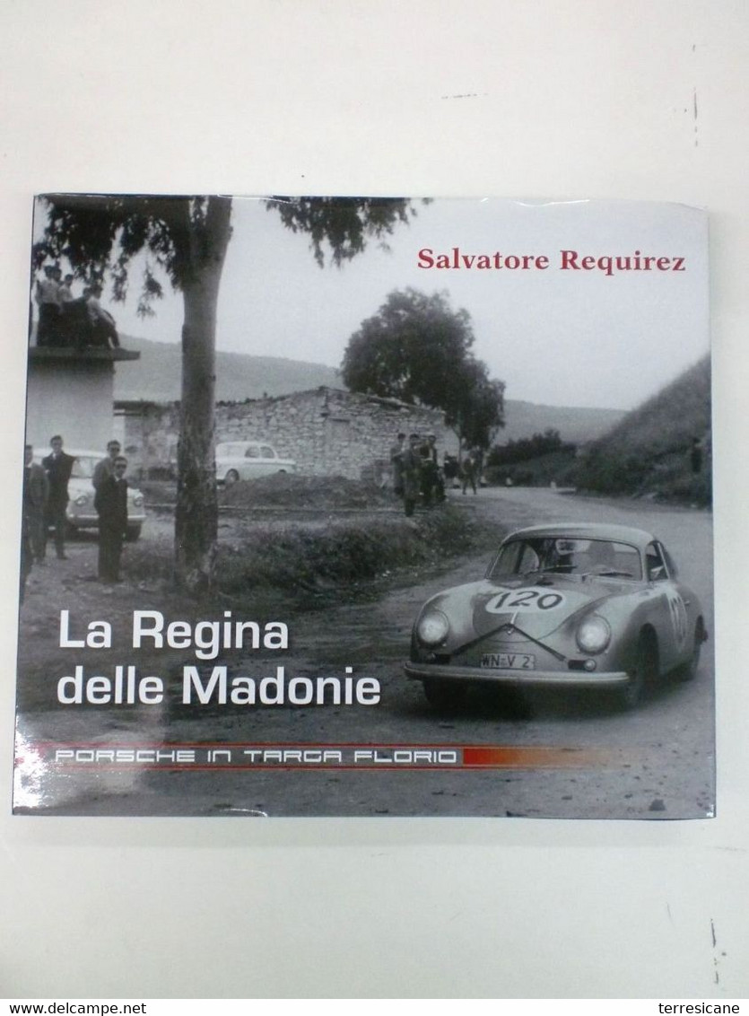 La Regina Delle Madonie Porsche In Targa Florio	SALVATORE Requirez	ASTUTA AUTOGRAFO E DEDICA DELL'AUTORE - Sport