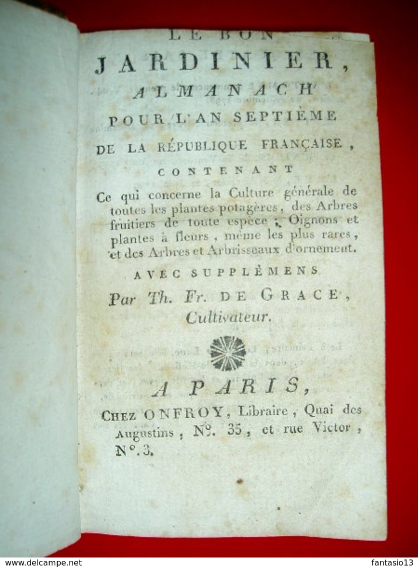 Le Bon Jardinier  Almanach Pout L'an Septième De La République Française. Chez Onfroy à Paris An 7 / 1799 - 1701-1800