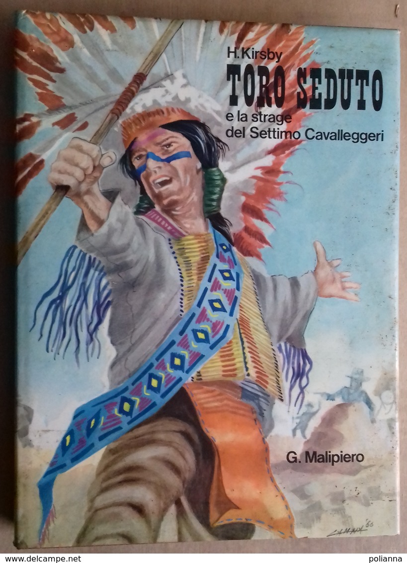 M#0U4 H. Kirsby TORO SEDUTO E LA STRAGE SETTIMO CAVALLEGGERI  Malipiero Ed.1966/ILLUSTRATORE M.CAMMILLI/INDIANI/WESTERN - Antiguos