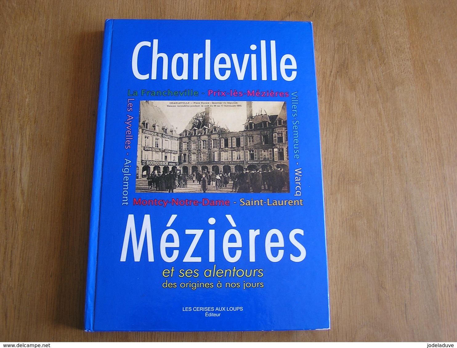 CHARLEVILLE MEZIERES Régionalisme Guerre 14 18  Industrie Commerce Warcq Aiglemont Mohon Montcy Theux Ayvelles  Villers - Champagne - Ardenne