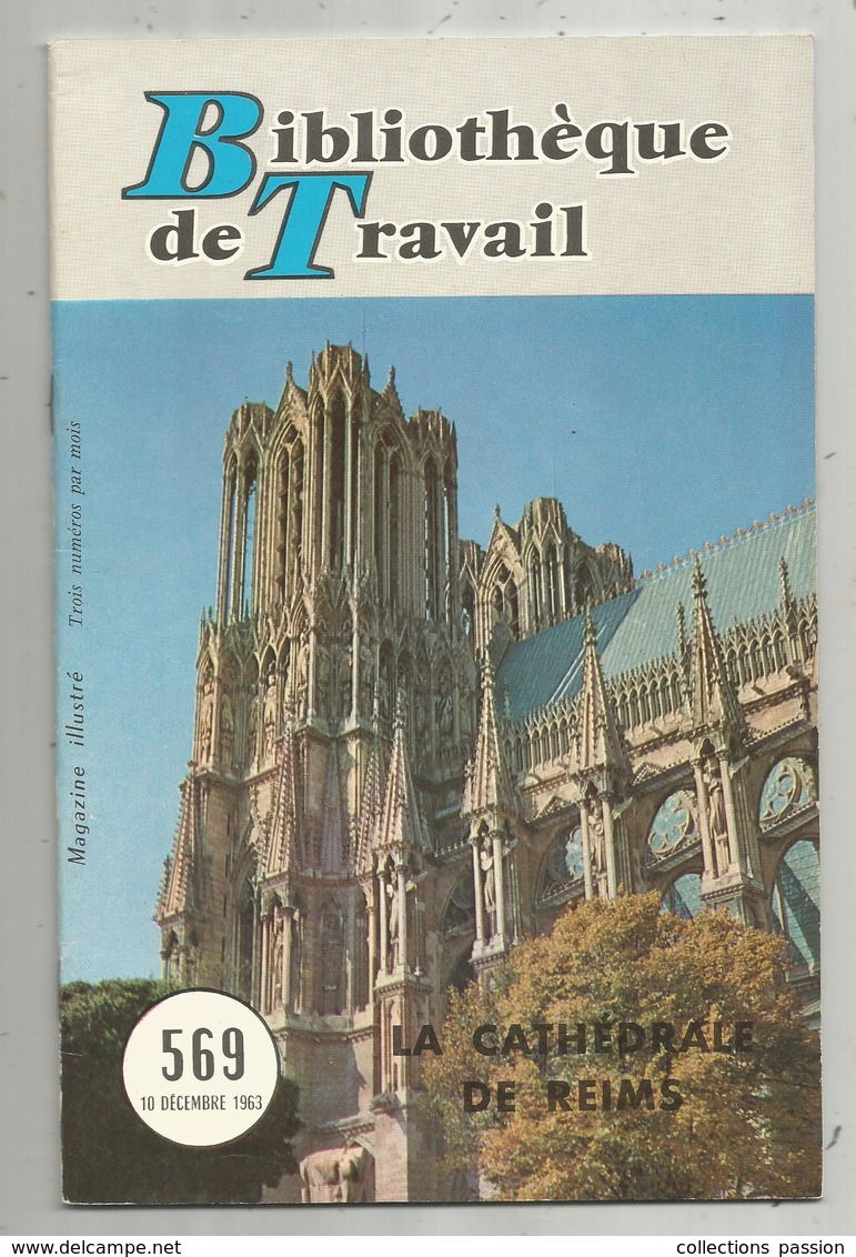 Bibliothéque De Travail, N° 569 , 1963 , La Cathédrale De REIMS , 32 Pages ,frais Fr 1.95 E - Champagne - Ardenne