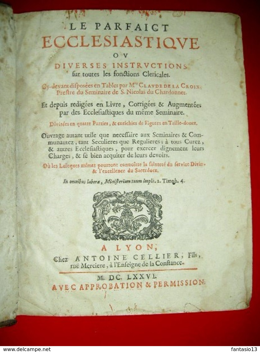 Le Parfaict Ecclésiastique Ou Diverses Instructions Sur Fonctions Cléricales A Lyon Chez Antoine Cellier MDCLXXVI 1676 - Jusque 1700