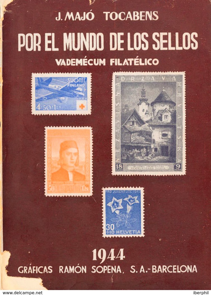 9 1944. POR EL MUNDO DE LOS SELLOS VADEMECUM FILATELICO. J.Majó Tocabens. Edita Gráficas Ramón Sopena. Barcelona, 1944. - Other & Unclassified