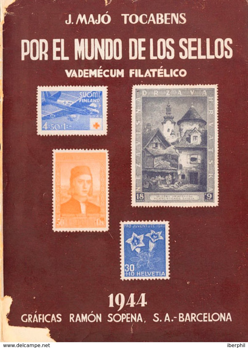 9 1944. POR EL MUNDO DE LOS SELLOS VADEMECUM FILATELICO. J.Majó Tocabens. Edita Gráficas Ramón Sopena. Barcelona, 1944. - Sonstige & Ohne Zuordnung