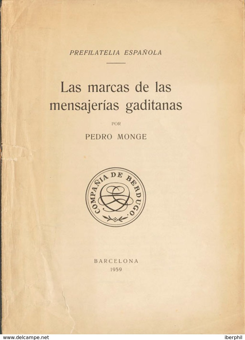 16 1959. PRE-FILATELIA ESPAÑOLA LAS MARCAS DE LAS MENSAJERIAS GADITANAS. Pedro Monge. Barcelona, 1959. - Other & Unclassified