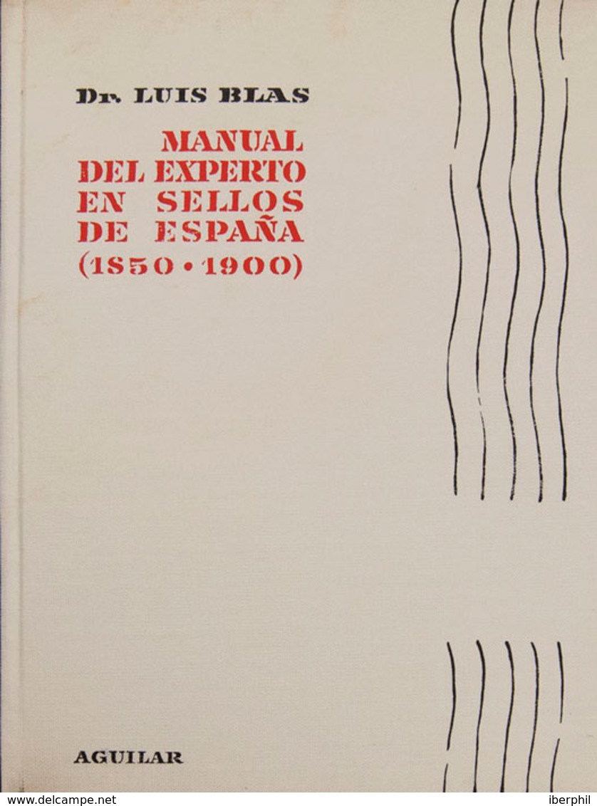 18 1960. MANUAL DEL EXPERTO EN SELLOS DE ESPAÑA (1850-1900). Dr. Luis Blas. Edición Aguilar. Madrid, 1960. - Other & Unclassified