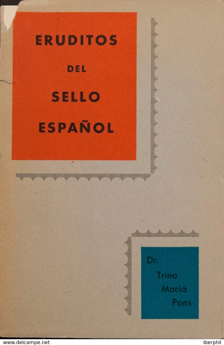 23 1960. ERUDITOS DEL SELLO ESPAÑOL (portada Fatigada). Trino Maciá Pons. Barcelona, 1960. - Otros & Sin Clasificación