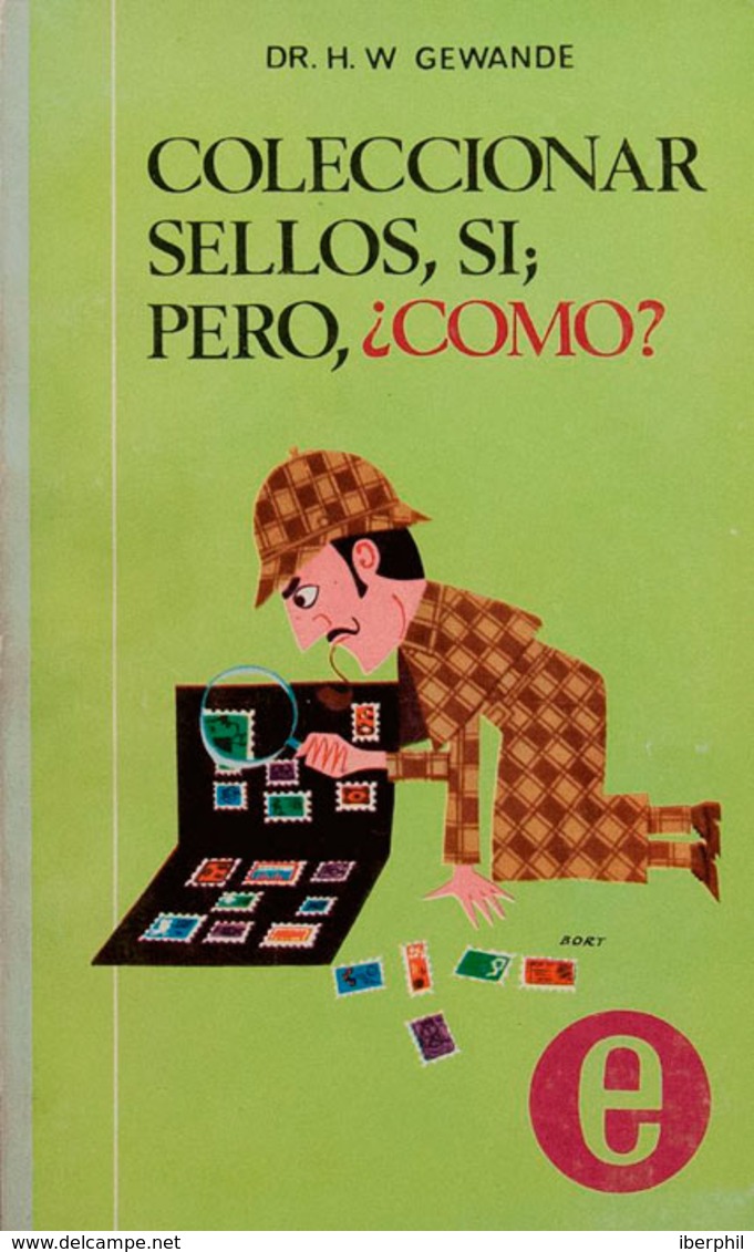 32 1966. COLECCIONAR SELLOS, SI, PERO ¿COMO?. H.W.Gewande. Madrid, 1966. - Autres & Non Classés