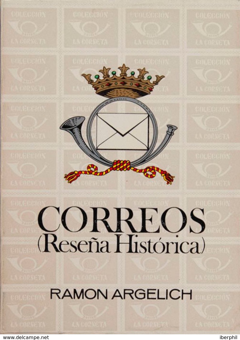 37 1968. CORREOS (RESEÑA HISTORICA). Ramón Argelich. Ediciones Emeuve. Barcelona, 1968. - Otros & Sin Clasificación