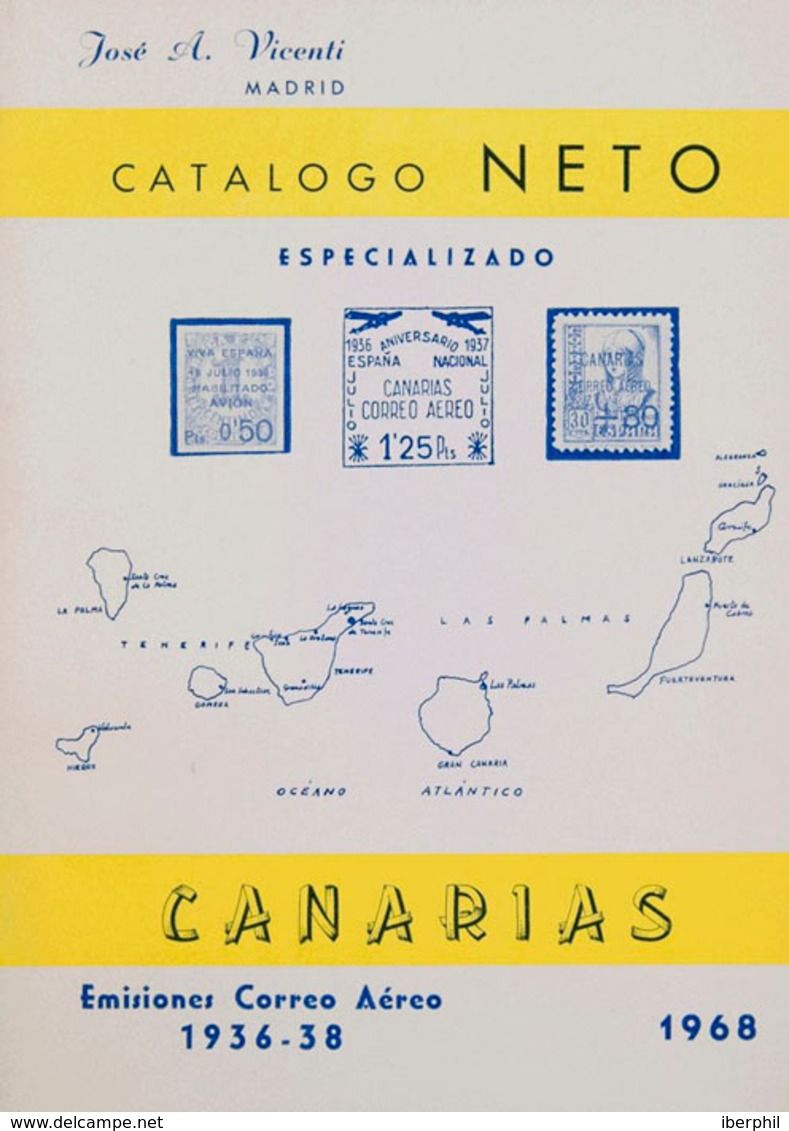 39 1968. CATALOGO NETO ESPECIALIZADO DE CANARIAS, EMISIONES CORREO AEREO 1936-38. Jose A.Vicenti. Madrid, 1968. - Autres & Non Classés