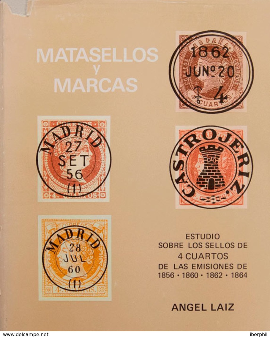 54 1976. MATASELLOS Y MARCAS ESTUDIO SOBRE LOS SELLOS DE 4 CUARTOS DE LAS EMISIONES 1856-1860-1862-1864. Angel Láiz. Mad - Andere & Zonder Classificatie