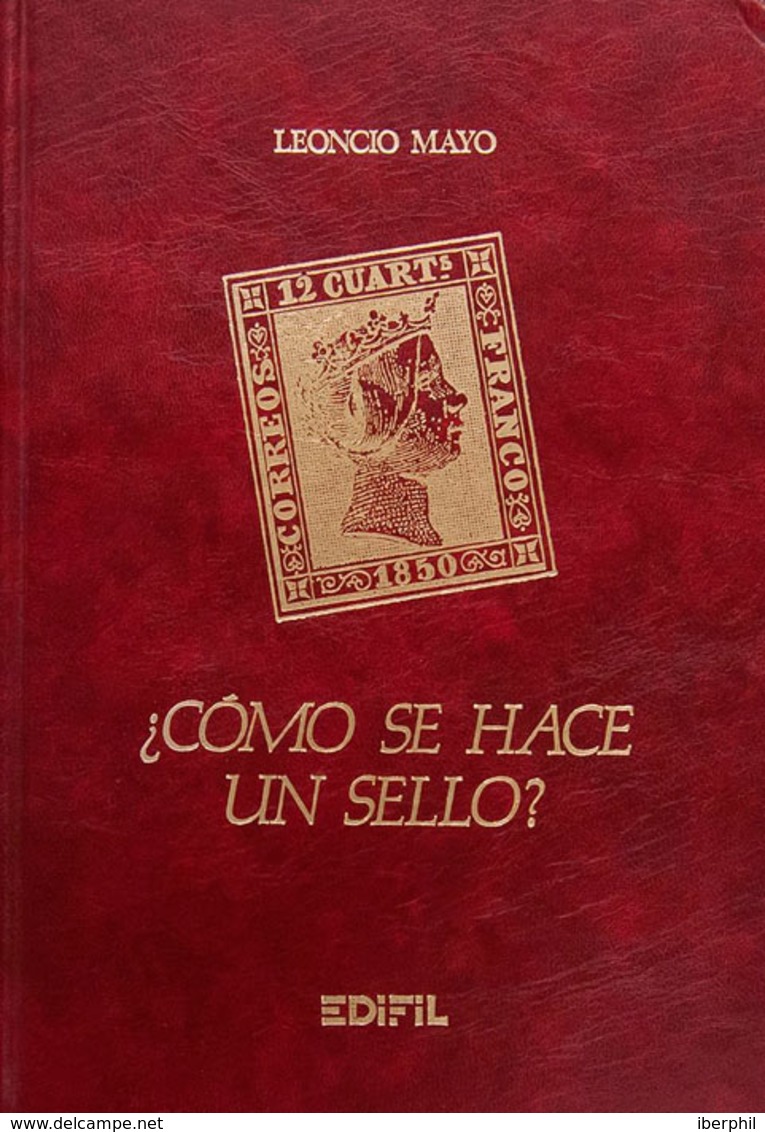 66 (1983ca). ¿COMO SE HACE UN SELLO?. Leoncio Mayo. Edición Edifil, (Junio 1983-Septiembre 1984) En Forma De Separatas,  - Other & Unclassified