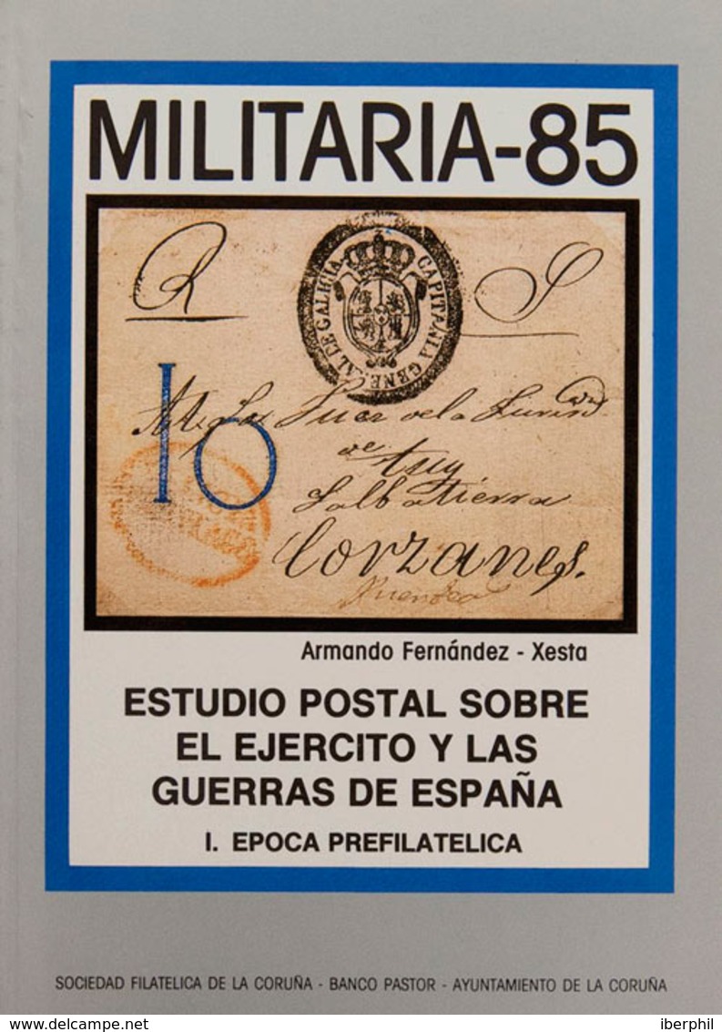 69 1985. ESTUDIO POSTAL SOBRE EL EJERCITO Y LAS GUERRAS DE ESPAÑA, Dos Volúmenes. Volumen I EPOCA PREFILATELICA. Volumen - Otros & Sin Clasificación